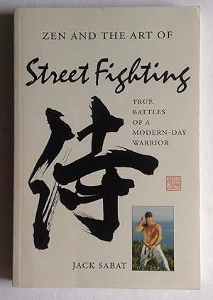 Seller image for Zen and the Art of Street Fighting: True Battles of a Modern-Day Warrior. for sale by Monkey House Books