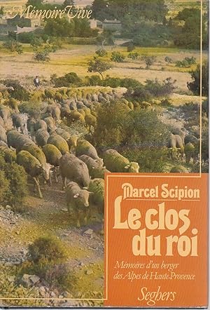 Image du vendeur pour Le Clos du Roi: Mmoires d'un berger des Alpes de Haute-Provence, mis en vente par L'Odeur du Book