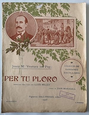 Per Tu Ploro.Josep Mª Ventura, en Pep, arreglada pera piano per Lluís Millet, Poesia de Joan Mara...