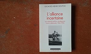 L'Alliance incertaine - Les rapports politico-stratégiques franco-allemands, 1954-1996