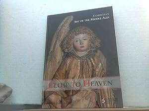 Close to heaven : art of the Middle Ages : exhibition. [Dem Himmel nahe: English Edition]. - Bene...