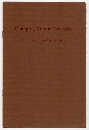 Seller image for CHANGING COURSE PRECISELY: HOW DO YOUR SHIPS CHANGE COURSE? for sale by Champ & Mabel Collectibles