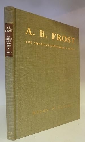Bild des Verkufers fr A. B. Frost, the American Sportsman Artist zum Verkauf von Peninsula Books