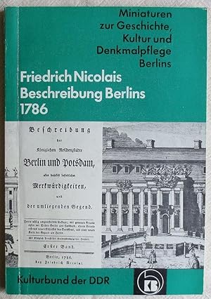 Friedrich Nicolais Beschreibung Berlins 1786 : Miniaturen zur Geschichte, Kultur und Denkmalpfleg...