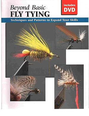 Seller image for BEYOND BASIC FLY TYING WITH DVD Techniques and Patterns to Expand Your Skills for sale by The Avocado Pit