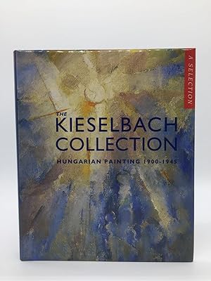 Seller image for The Kieselbach collection: Hungarian painting 1900-1945 : a selection for sale by Holt Art Books