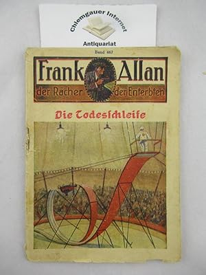 Die Todesschleife. Frank Allan, der Rächer der Enterbten ; Band 467