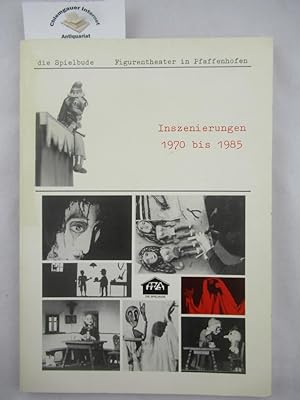 Die Spielbude. Figurentheater in Pfaffenhofen. Inszenierungen 1970 bis 1985.