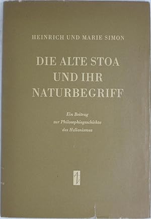 Bild des Verkufers fr Die Alte Stoa und ihr Naturbegriff: Ein Beitrage zur Philosophiegeschichte des Hellenismus zum Verkauf von Powell's Bookstores Chicago, ABAA