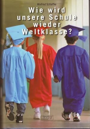 Bild des Verkufers fr Wie wird unsere Schule wieder Weltklasse? zum Verkauf von Gerald Wollermann