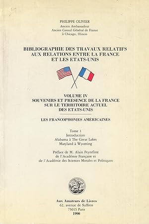 Image du vendeur pour Bibliographie des travaux relatifs aux relations entre la France et les Etats-Unis / 4,1 Vol. IV. Souvenirs et prsence de la France sur le territoire actuel des Etats-Unis ; T. 1. Introduction, Alabama  The Great Lakes, Maryland  Wyoming. mis en vente par PRISCA