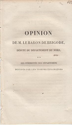 Seller image for Opinion de M. le baron de Brigode, dput . du Nord, sur les indemnits des dpartements occups par les troupes trangres. Sance du 24 janvier 1818. for sale by PRISCA