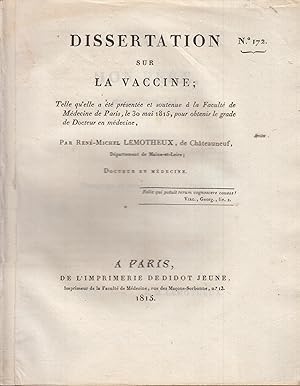 Imagen del vendedor de Dissertation sur la Vaccine ; telle qu'elle a t prsente et soutenue  la Facult de Mdecine de Paris, le 30 mai 1815, pour obtenir le grade de Docteur en mdecine. - Suivi de : Dissertation sur la Variole ou Petite-Vrole ; prsente et soutenue  la Facult de Mdecine de Paris, le 29 mars 1811. - Suivi de : Essai sur une Affection Gangrneuse particulire aux enfants ; Thse prsente et soutenue  la Facult de Mdecine de Paris, le 12 aot 1818. a la venta por PRISCA