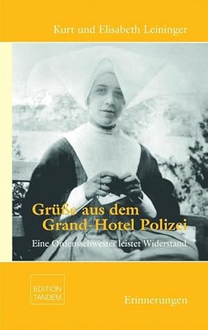 Bild des Verkufers fr Gre aus dem Grand-Hotel Polizei : Eine Ordensschwester leistet Widerstand. Erinnerungen zum Verkauf von AHA-BUCH GmbH