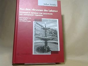 Aus dem "Brunnen des Lebens": Gesammelte Beiträge zur Geschichte der Universität Tübingen. Festga...