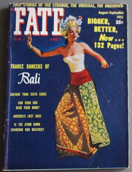 Bild des Verkufers fr FATE (Pulp Digest Magazine); Vol. 4, No. 6, Issue 22, August-September 1951 True Stories on The Strange, The Unusual, The Unknown COVER STORY/ ILLUSTRATION; Trance Dancers of Bali (GGA Beautiful Balinese Woman in dress and hear gear on cover) zum Verkauf von Comic World