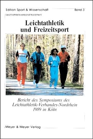 Leichtathletik und Freizeitsport. Bericht des Symposiums des Landesverbandes Nordrhein 1989 in Kö...