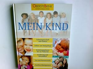 Image du vendeur pour Mein Kind : Schwangerschaft und Geburt ; Stillen und Babypflege ; Erziehungsphasen bis zur Pubertt ; Ernhrung und Gesundheit ; Sex und Partnerschaft ; ; Familien-Management ; Kind und Karriere ObersteBrink Eltern-Bibliothek mis en vente par Antiquariat Buchhandel Daniel Viertel