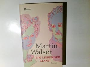 Bild des Verkäufers für Ein liebender Mann : Roman. Martin Walser zum Verkauf von Antiquariat Buchhandel Daniel Viertel