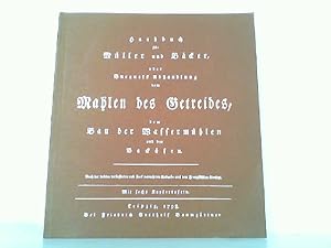 Handbuch für Müller und Bäcker, oder Bucquets Abhandlung vom Mahlen des Getreides, dem Bau der Wa...