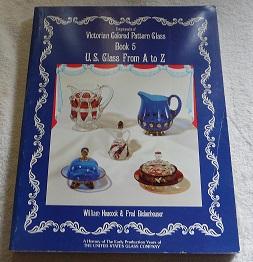 Image du vendeur pour Encyclopedia of Victorian Colored Pattern Glass: Book 5: U.S. Glass From A to Z : A History of The Early Production Years of The United States Glass Company mis en vente par Pheonix Books and Collectibles