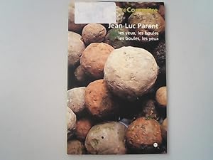 Imagen del vendedor de Jean-Luc Parant : Les yeux, les boules-les boules, les yeux. (reConnaitre). a la venta por Antiquariat Bookfarm