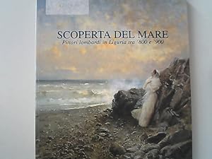 Imagen del vendedor de Scoperta del mare. Pittori lombardi in Liguria tra '800 e '900. a la venta por Antiquariat Bookfarm