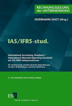 Seller image for IAS/IFRS-stud. International Accounting Standards/International Financial Reporting Standards mit SIC/IFRIC-Interpretationen Fr Studienzwecke gekrzte deutsche Originalfassung mit ber 40 Abbildungen und einer Einfhrung for sale by Antiquariat Bookfarm