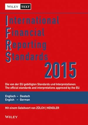 Seller image for International Financial Reporting Standards (IFRS) 2015 Deutsch-Englische Textausgabe der von der EU gebilligten Standards. English & German edition of the official standards approved by the EU for sale by Antiquariat Bookfarm