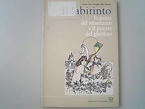 Seller image for Il labirinto. La paura del Minotauro e il piacere del giardino. for sale by Antiquariat Bookfarm