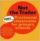 Not the Trailer: Provisional Classrooms for Primary Schools / nieuwe noodlokalen voor Nederland.