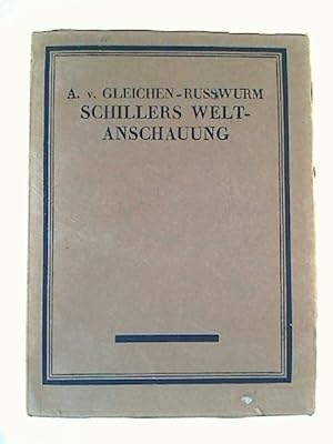 Bild des Verkufers fr A. von Gleichen-Russwurm : Schillers Weltanschauung und seine Zeit. zum Verkauf von BuchKunst-Usedom / Kunsthalle