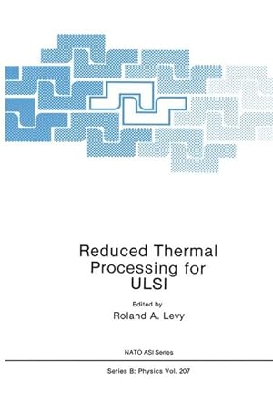 Bild des Verkufers fr Reduced Thermal Processing for ULSI zum Verkauf von Roland Antiquariat UG haftungsbeschrnkt