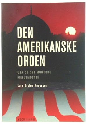 Bild des Verkufers fr Den Amerikanske Orden: USA Og Det Moderne MellemOsten zum Verkauf von PsychoBabel & Skoob Books