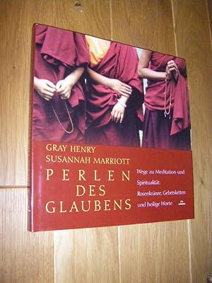 Perlen des Glaubens. Wege zu Meditation und Spiritualität: Rosenkränze, Gebetsketten und heilige ...