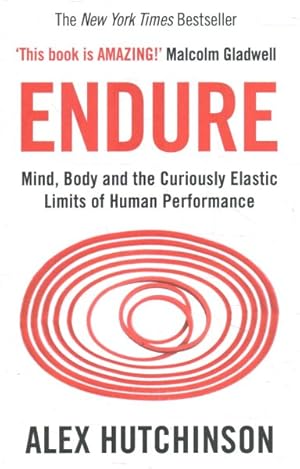 Image du vendeur pour Endure : Mind, Body and the Curiously Elastic Limits of Human Performance mis en vente par GreatBookPrices