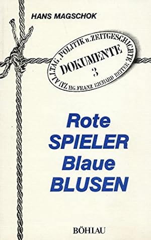 Rote Spieler - blaue Blusen. Hans Magschok / Dokumente zu Alltag, Politik und Zeitgeschichte ; 3