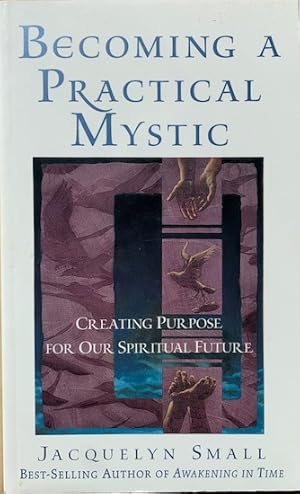 Seller image for BECOMING A PRACTICAL MYSTIC creating purpose for our spiritual future. for sale by Antiquariaat Van Veen