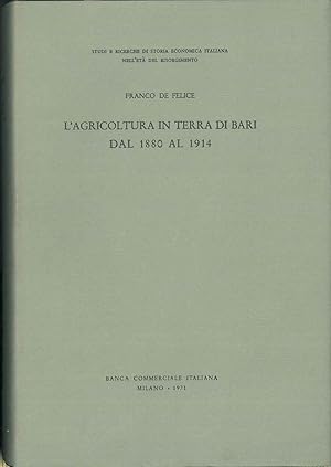 L' Agricoltura in terra di Bari dal 1880 al 1914.