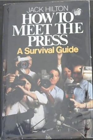 Immagine del venditore per How to meet the press: A survival guide venduto da Chapter 1