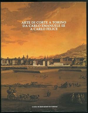 Arte di corte a Torino da Carlo Emanuele III a Carlo Felice.