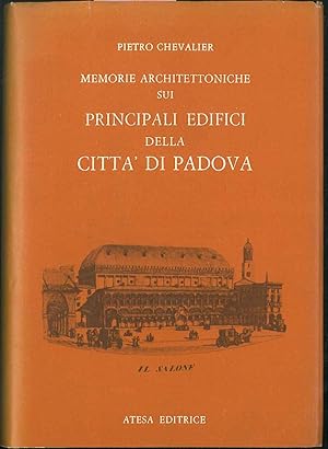 Memorie architettoniche sui principali edifici della città di Padova.