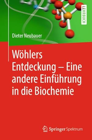 Image du vendeur pour Whlers Entdeckung - Eine andere Einfhrung in die Biochemie mis en vente par BuchWeltWeit Ludwig Meier e.K.