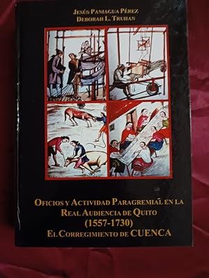 Seller image for Oficios y actividad paragremial en la Real Audiencia de Quito (1557-1730) El Corregimiento de Cuenca for sale by Libreria Anticuaria Camino de Santiago