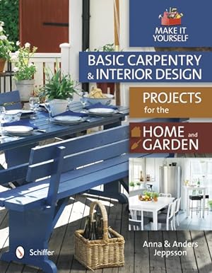 Immagine del venditore per Basic Carpentry and Interior Design : Projects for the Home & Garden venduto da GreatBookPrices