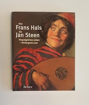 Image du vendeur pour Von Frans Hals bis Jan Steen. Vergngliches Leben - verborgene Lust. Hollndische Gesellschaftsszenen. mis en vente par erlesenes  Antiquariat & Buchhandlung