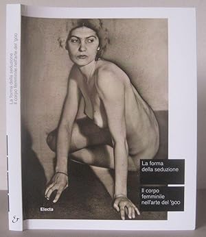 Imagen del vendedor de La forma della seduzione. Il corpo femminile nell'arte del '900. a la venta por David Strauss