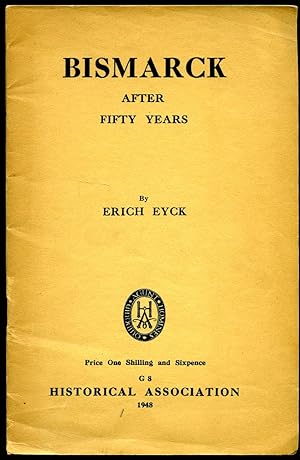 Seller image for Bismarck After Fifty Years | The Historical Association Pamphlet Number 8. [Bismarck nach fnfzig Jahren] for sale by Little Stour Books PBFA Member