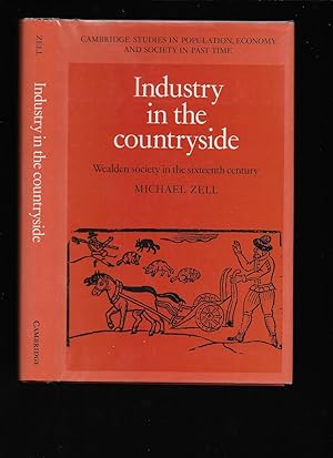 Image du vendeur pour Industry in the Countryside: Wealden Society in the Sixteenth Century (Presentation Copy) mis en vente par Chaucer Bookshop ABA ILAB