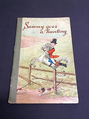 Imagen del vendedor de SAMMY GOES A'HUNTING a la venta por Chaucer Bookshop ABA ILAB